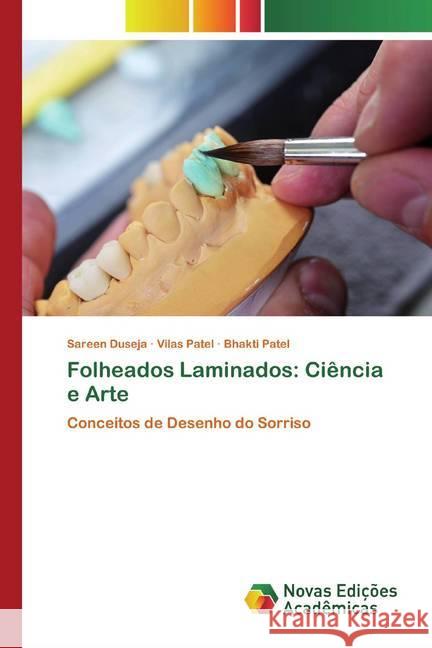 Folheados Laminados: Ciência e Arte : Conceitos de Desenho do Sorriso Duseja, Sareen; Patel, Vilas; Patel, Bhakti 9786200801968