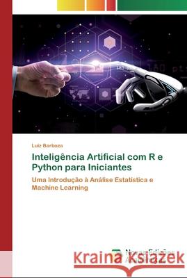 Inteligência Artificial com R e Python para Iniciantes Barboza, Luiz 9786200801999