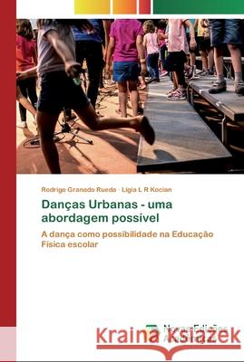 Danças Urbanas - uma abordagem possível Granado Rueda, Rodrigo 9786200802118 Novas Edicioes Academicas