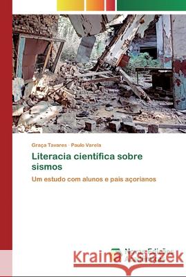 Literacia científica sobre sismos Graça Tavares, Paulo Varela 9786200802330 Novas Edicoes Academicas