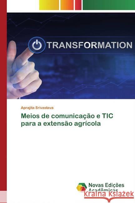 Meios de comunicação e TIC para a extensão agrícola Srivastava, Aprajita 9786200802439