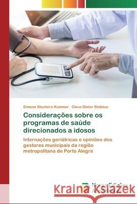 Considerações sobre os programas de saúde direcionados a idosos Simone Stochero Kummer, Claus Dieter Stobaus 9786200802910