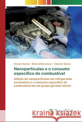 Nanopartículas e o consumo específico de combustível Kamylla Santos, Mohand Benachour, Valdemir Santos 9786200803207 Novas Edicoes Academicas