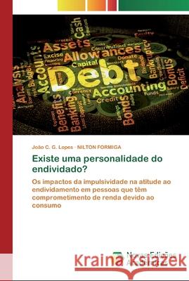 Existe uma personalidade do endividado? João C G Lopes, Nilton Formiga 9786200803344 Novas Edicoes Academicas