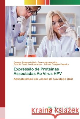 Expressão de Proteínas Associadas Ao Vírus HPV Almeida, Dennys Ramon de Melo Fernandes 9786200803658 Novas Edicioes Academicas