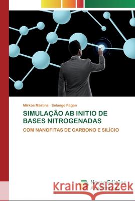 Simulação AB Initio de Bases Nitrogenadas Mirkos Martins, Solange Fagan 9786200803979 Novas Edicoes Academicas