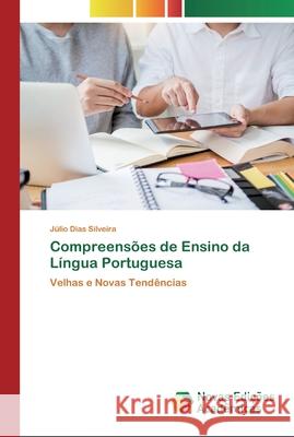 Compreensões de Ensino da Língua Portuguesa Dias Silveira, Júlio 9786200804686 Novas Edicioes Academicas