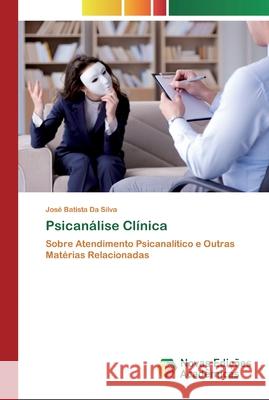 Psicanálise Clínica Batista Da Silva, José 9786200804860 Novas Edicioes Academicas