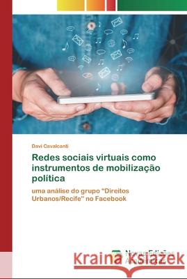 Redes sociais virtuais como instrumentos de mobilização política Cavalcanti, Davi 9786200804891