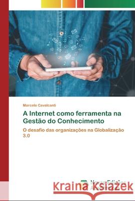A Internet como ferramenta na Gestão do Conhecimento Marcelo Cavalcanti 9786200805638