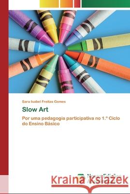 Slow Art Freitas Gomes, Sara Isabel 9786200806192 Novas Edicioes Academicas