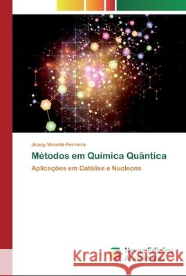 Métodos em Química Quântica Vicente Ferreira, Joacy 9786200806352 Novas Edicioes Academicas