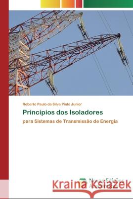 Princípios dos Isoladores Da Silva Pinto Junior, Roberto Paulo 9786200806611 Novas Edicioes Academicas