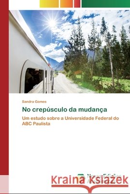 No crepúsculo da mudança Sandra Gomes 9786200806857