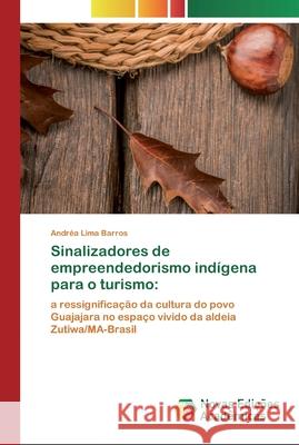 Sinalizadores de empreendedorismo indígena para o turismo Andréa Lima Barros 9786200807052