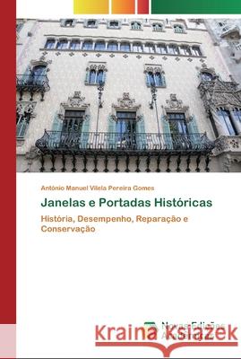 Janelas e Portadas Históricas Vilela Pereira Gomes, António Manuel 9786200807106