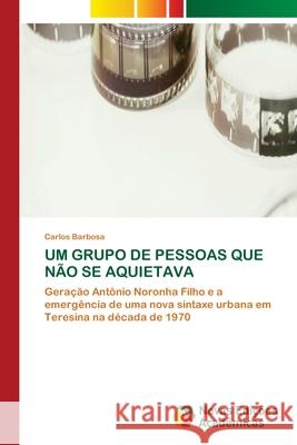 Um Grupo de Pessoas Que Não Se Aquietava Barbosa, Carlos 9786200808110 Novas Edicoes Academicas