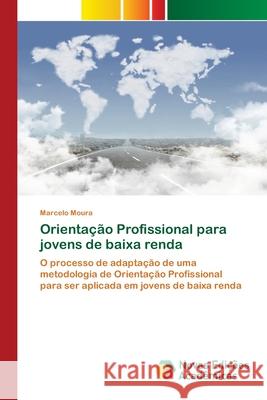 Orientação Profissional para jovens de baixa renda Marcelo Moura 9786200808332 Novas Edicoes Academicas