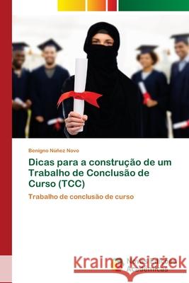 Dicas para a construção de um Trabalho de Conclusão de Curso (TCC) Núñez Novo, Benigno 9786200808769