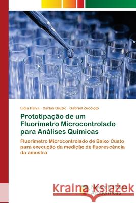 Prototipação de um Fluorímetro Microcontrolado para Análises Químicas Paiva, Lídia 9786200809025 Novas Edicioes Academicas
