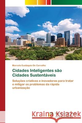 Cidades Inteligentes são Cidades Sustentáveis Carvalho, Marcelo Eustáquio de 9786200809117 Novas Edicioes Academicas