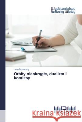 Orbity nieokrągle, dualizm i komiksy Lena Strömberg 9786200811059