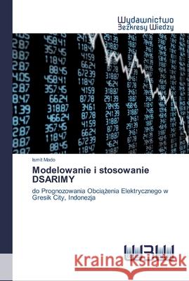 Modelowanie i stosowanie DSARIMY Mado, Ismit 9786200813190 Wydawnictwo Bezkresy Wiedzy