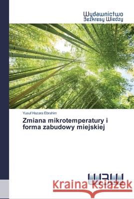 Zmiana mikrotemperatury i forma zabudowy miejskiej Hazara Ebrahim, Yusuf 9786200813480 Wydawnictwo Bezkresy Wiedzy