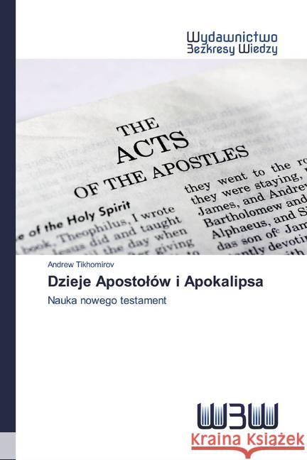 Dzieje Apostolów i Apokalipsa : Nauka nowego testament Tikhomirov, Andrew 9786200814111