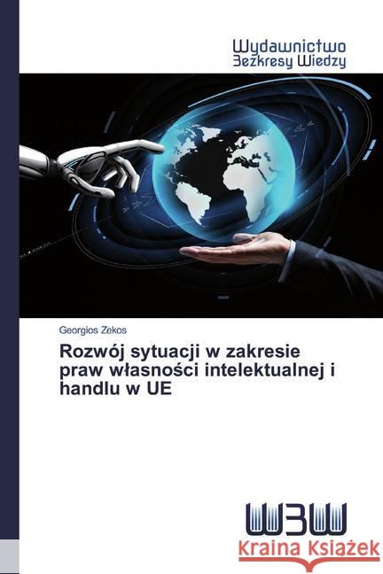Rozwój sytuacji w zakresie praw wlasnosci intelektualnej i handlu w UE Zekos, Georgios 9786200815194 Wydawnictwo Bezkresy Wiedzy