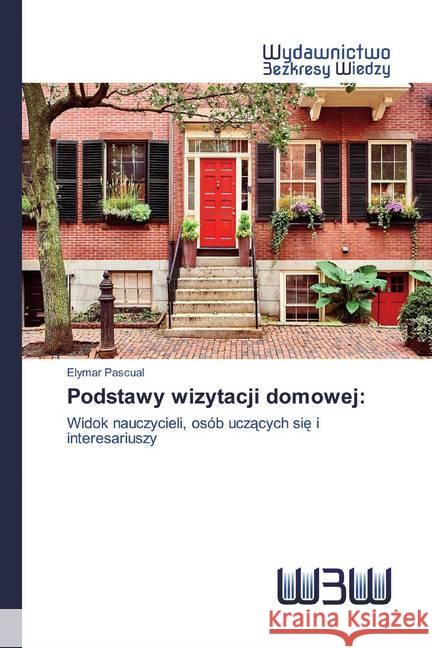 Podstawy wizytacji domowej: : Widok nauczycieli, osób uczacych sie i interesariuszy Pascual, Elymar 9786200815972