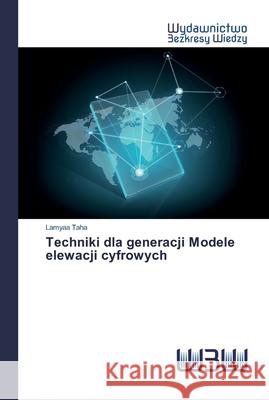 Techniki dla generacji Modele elewacji cyfrowych Taha, Lamyaa 9786200816641 Wydawnictwo Bezkresy Wiedzy