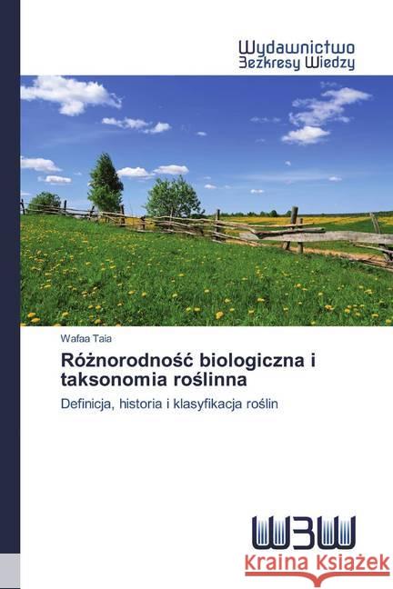 Róznorodnosc biologiczna i taksonomia roslinna : Definicja, historia i klasyfikacja roslin Taia, Wafaa 9786200816931