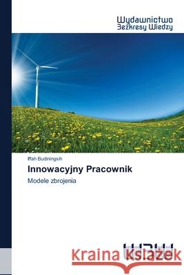 Innowacyjny Pracownik Iffah Budiningsih 9786200817228 Wydawnictwo Bezkresy Wiedzy