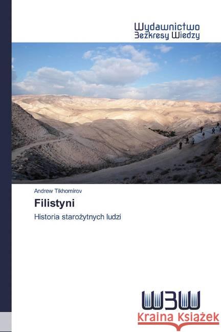 Filistyni : Historia starozytnych ludzi Tikhomirov, Andrew 9786200817754