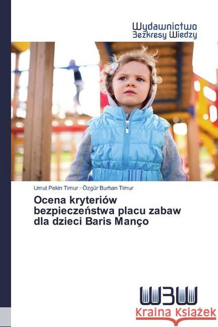 Ocena kryteriów bezpieczenstwa placu zabaw dla dzieci Baris Manço Pekin Timur, Umut; Burhan Timur, Özgür 9786200817938
