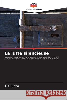 La lutte silencieuse Sinha, T K 9786200819222 Editions Notre Savoir