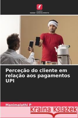 Perceção do cliente em relação aos pagamentos UPI P, Manimalathi 9786200819604 Edições Nosso Conhecimento