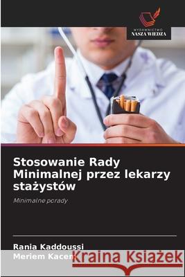 Stosowanie Rady Minimalnej przez lekarzy stazystów KADDOUSSI, Rania, KACEM, Meriem 9786200821591