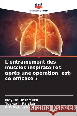 L'entraînement des muscles inspiratoires après une opération, est-ce efficace ? Deshmukh, Mayura, Palekar, Tushar J., Vardhan, G.D.Vishnu 9786200822611
