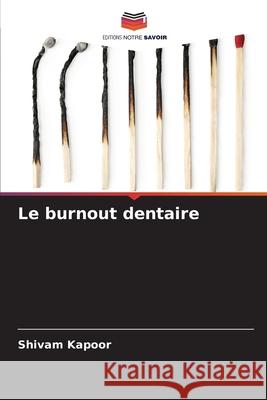 Le burnout dentaire Kapoor, Shivam 9786200822925