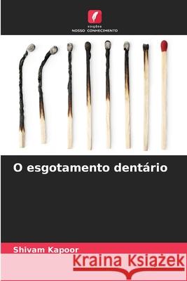 O esgotamento dent?rio Shivam Kapoor 9786200822956