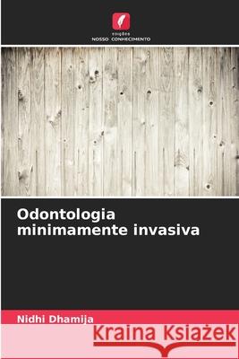 Odontologia minimamente invasiva Dhamija, Nidhi 9786200823212