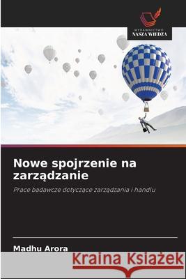 Nowe spojrzenie na zarzadzanie Arora, Madhu 9786200823441