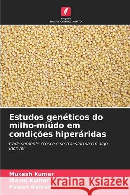 Estudos gen?ticos do milho-mi?do em condi??es hiper?ridas Mukesh Kumar Manoj Kumar Pawan Kumar 9786200823816 Edicoes Nosso Conhecimento