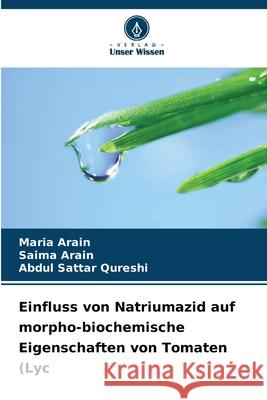 Einfluss von Natriumazid auf morpho-biochemische Eigenschaften von Tomaten (Lyc Arain, Maria, Arain, Saima, Qureshi, Abdul Sattar 9786200823991