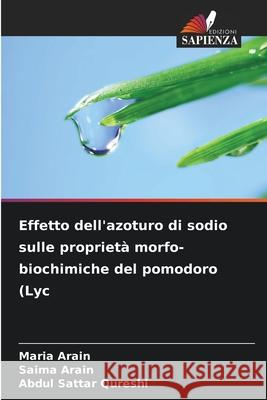 Effetto dell'azoturo di sodio sulle proprietà morfo-biochimiche del pomodoro (Lyc Arain, Maria, Arain, Saima, Qureshi, Abdul Sattar 9786200824035