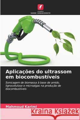 Aplicações do ultrassom em biocombustíveis Karimi, Mahmoud 9786200825285