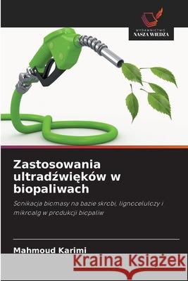 Zastosowania ultradzwieków w biopaliwach Karimi, Mahmoud 9786200825308