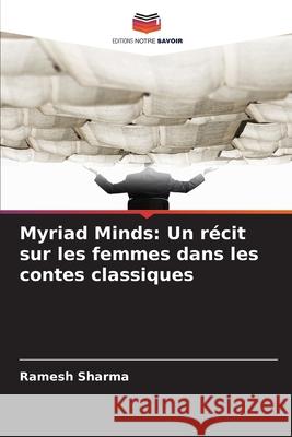 Myriad Minds: Un récit sur les femmes dans les contes classiques Sharma, Ramesh 9786200825414